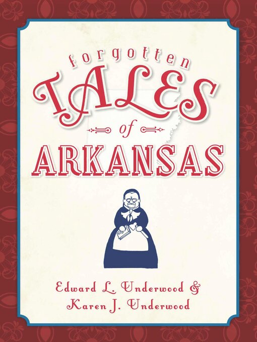 Title details for Forgotten Tales of Arkansas by Edward L. Underwood - Available